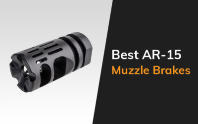 Best Ar 15 Muzzle Brakes