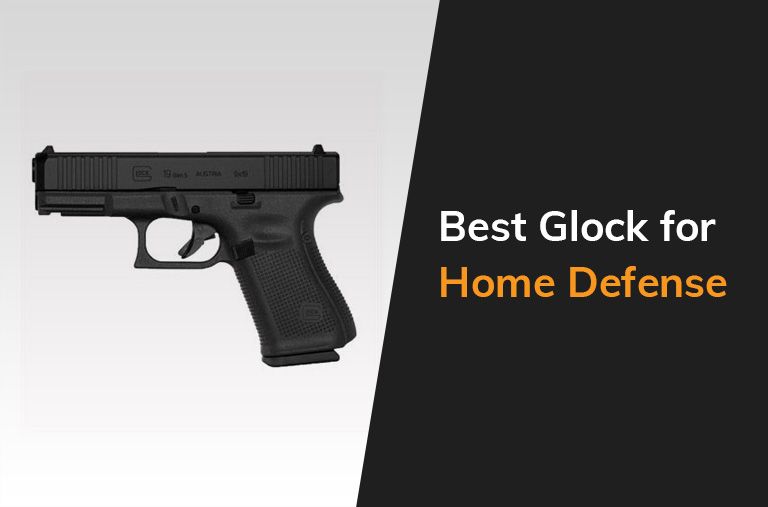 Best Glock For Home Defense